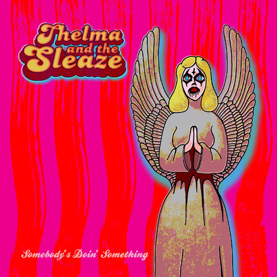 Somebody's Doin' Something LP by Thelma and the Sleaze