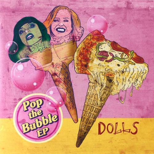 Music Weekly: 'Pop the Bubble' EP by Dolls!