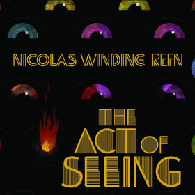 Nicolas Winding Refn: The Act of Seeing
