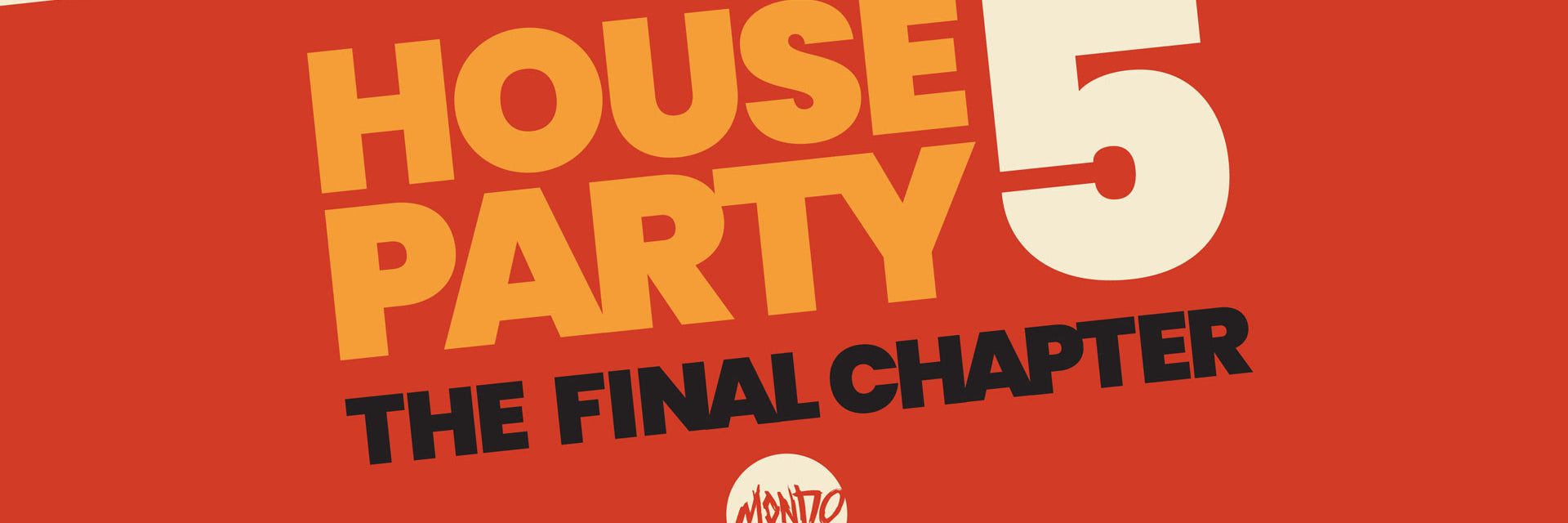 Mondo Gallery presents House Party 5: The Final Chapter!