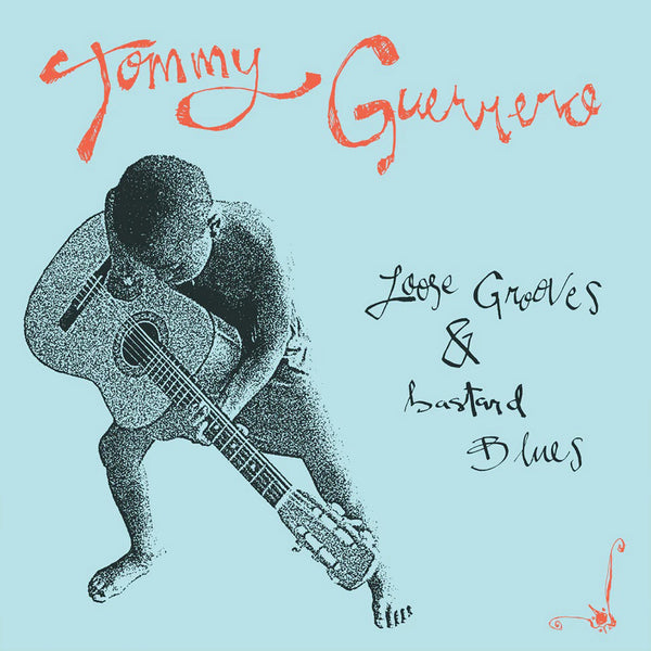 Loose Grooves & Bastard Blues LP by Tommy Guerrero