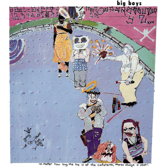 No Matter How Long the Line is at the Cafeteria, There's Always a Seat! LP by The Big Boys